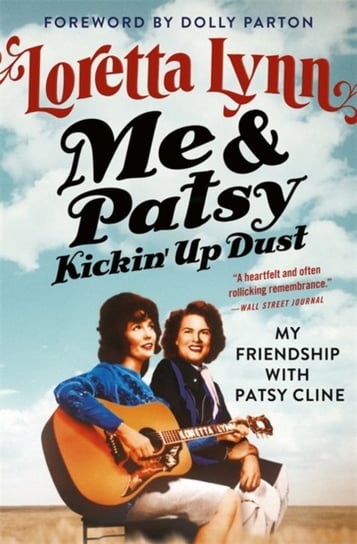 Me & Patsy Kickin Up Dust: My Friendship with Patsy Cline Loretta Lynn