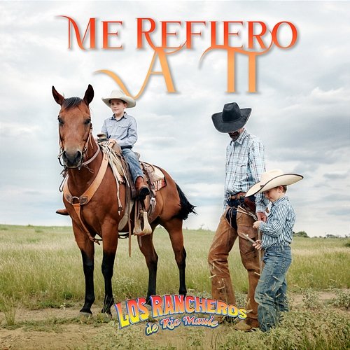 Me Refiero a Ti Los Rancheros de Río Maule