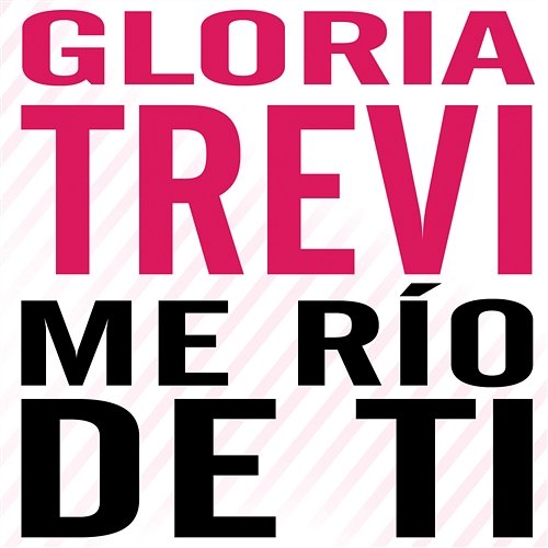 Me Río De Ti Gloria Trevi