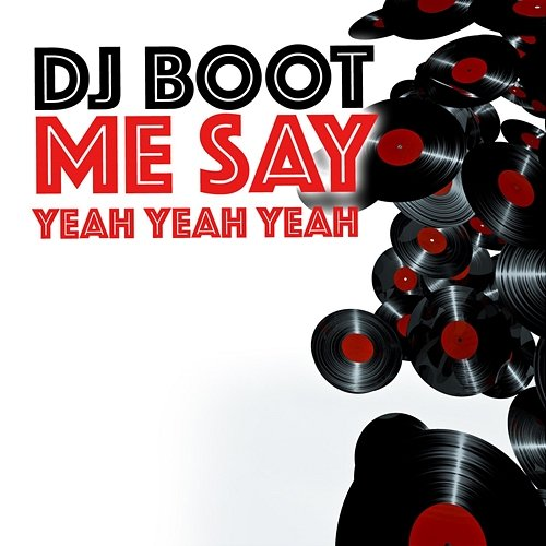 Me Say Yeah Yeah Yeah DJ Boot