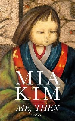 Me, Then: A Novel Mia Kim