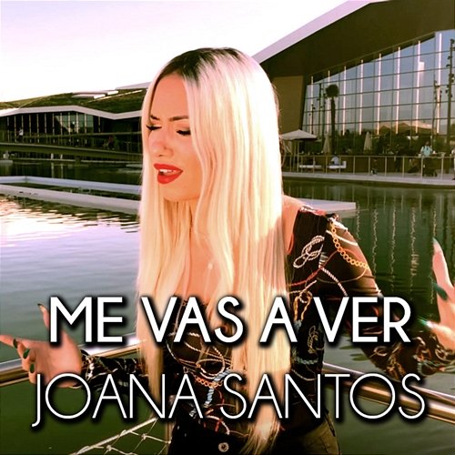 Me Vas a Ver Joana Santos