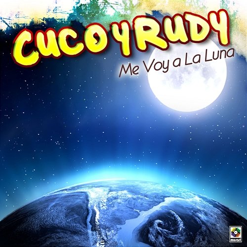 Me Voy A La Luna Cuco Y Rudy