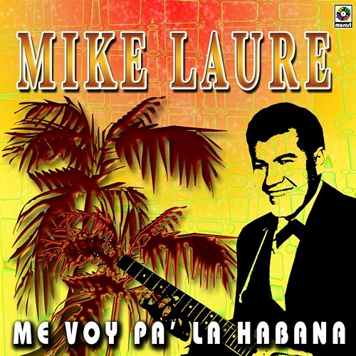 Me Voy Pa' La Habana Mike Laure