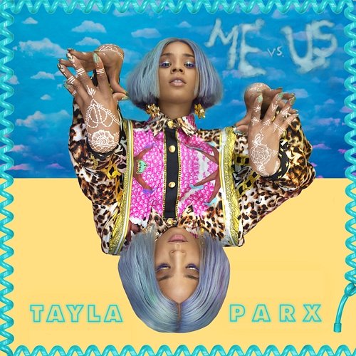 Me vs. Us Tayla Parx