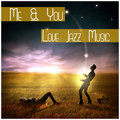 Me & You: Love Jazz Music – Great Smooth Jazz Instrumentals for Sensual Night, Lounge Obsession, Sexy Background Music Piano Bar Music Lovers Club