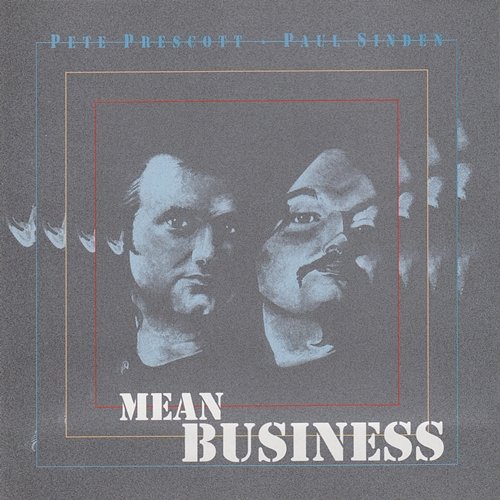 Mean Business Pete Prescott & Paul Sinden