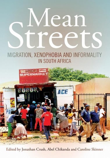 Mean Streets. Migration, Xenophobia and Informality in South Africa Null