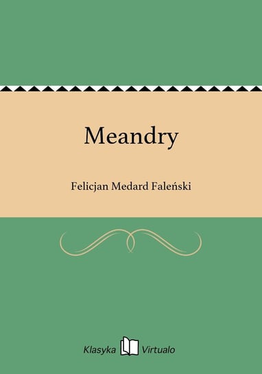 Meandry Faleński Felicjan Medard