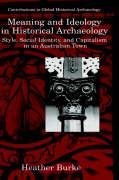 Meaning and Ideology in Historical Archaeology Burke Heather