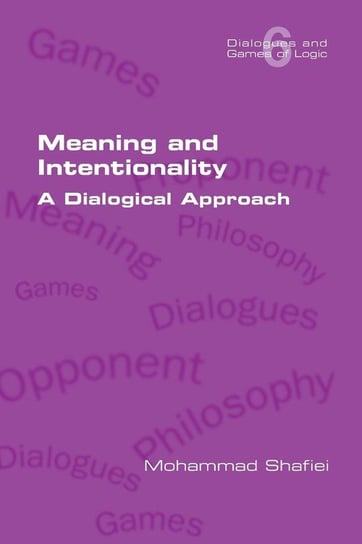 Meaning and Intentionality. A Dialogical Approach Shafiei Mohammad
