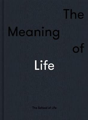 Meaning of Life The School Of Life