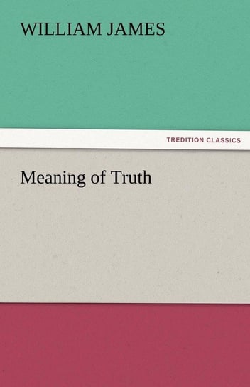 Meaning of Truth James William