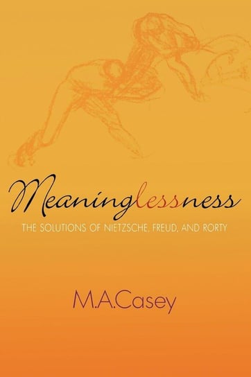 Meaninglessness Casey M. A.