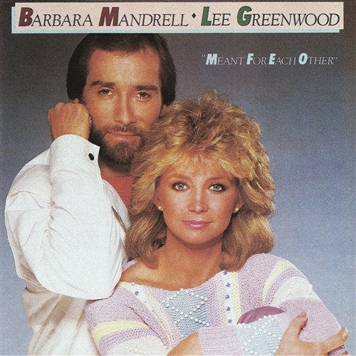 Meant For Each Other Barbara Mandrell, Lee Greenwood
