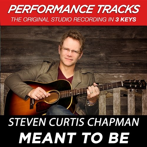 Meant To Be Steven Curtis Chapman