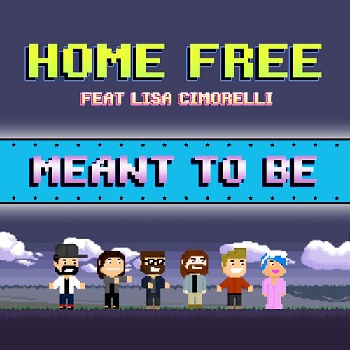 Meant to Be Home Free feat. Lisa Cimorelli