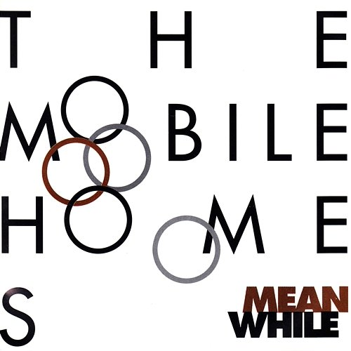 Meanwhile The Mobile Homes