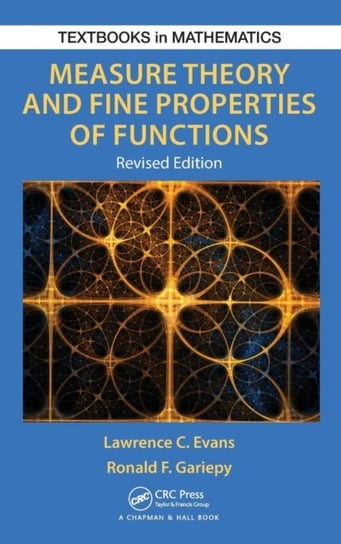 Measure Theory and Fine Properties of Functions, Revised Edition Opracowanie zbiorowe
