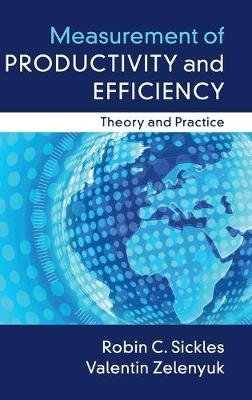 Measurement of Productivity and Efficiency: Theory and Practice Sickles Robin C., Zelenyuk Valentin