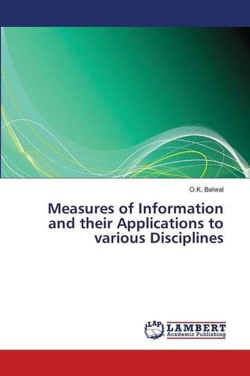 Measures of Information and their Applications to various Disciplines Belwal O.K.