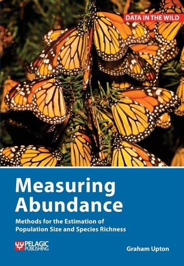 Measuring Abundance: Methods for the Estimation of Population Size and Species Richness Graham Upton