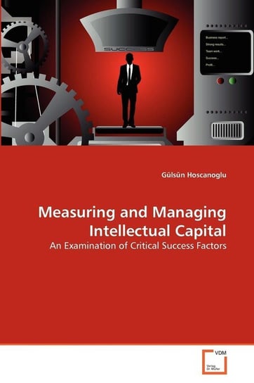 Measuring and Managing Intellectual Capital Hoscanoglu Gülsün