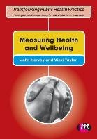 Measuring Health and Wellbeing Taylor Vicki, Harvey John
