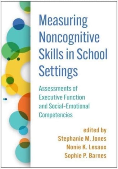 Measuring Noncognitive Skills in School Settings: Assessments of Executive Function and Social-Emoti Opracowanie zbiorowe