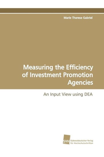 Measuring the Efficiency of Investment Promotion Agencies Gabriel Marie Therese