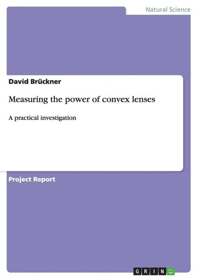 Measuring the power of convex lenses Brückner David