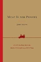 Meat Is for Pussies: A How-To Guide for Dudes Who Want to Get Fit, Kick Ass, and Take Names Joseph John