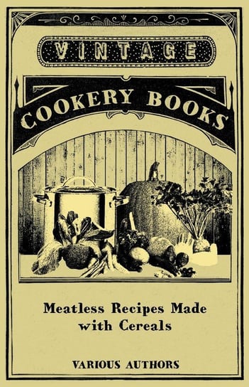 Meatless Recipes Made with Cereals Various
