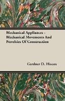 Mechanical Appliances - Mechanical Movements and Novelties of Construction Gardner Dexter Hiscox