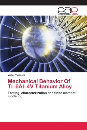 Mechanical Behavior Of Ti-6Al-4V Titanium Alloy Víctor Tuninetti