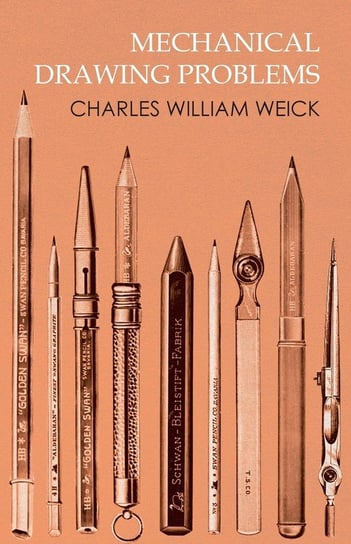 Mechanical Drawing Problems Weick Charles William