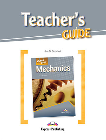 Mechanics. Career Paths. Teacher's Guide Dearholt Jim D.