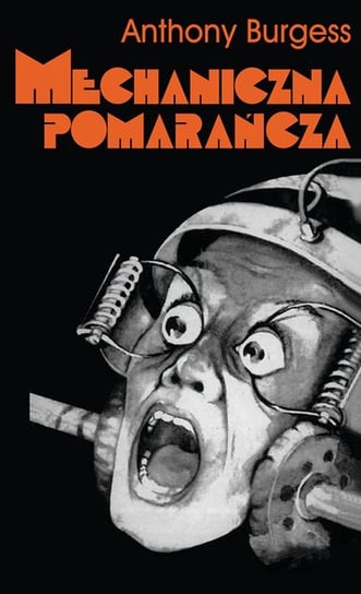 Mechaniczna pomarańcza Burgess Anthony