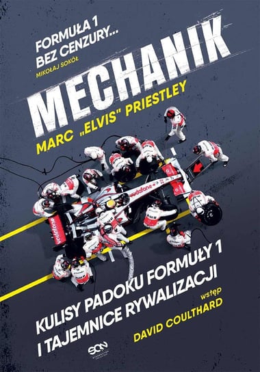 Mechanik. Kulisy padoku Formuły 1 i tajemnice rywalizacji Priestley Marc Elvis