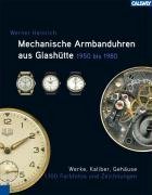 Mechanische Armbanduhren aus Glashütte 1950 - 1980 Werner Heinrich