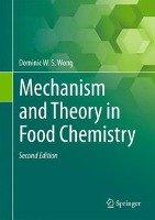 Mechanism and Theory in Food Chemistry, Second Edition Wong Dominic W. S.