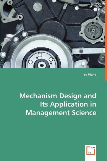 Mechanism Design and Its Application in Management Science Wang Yu