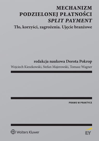 Mechanizm podzielonej płatności. Split Payment Wagner Tomasz, Pokrop Dorota, Majerowski Stefan, Kieszkowski Wojciech