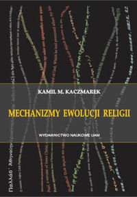 Mechanizmy ewolucji religii Kaczmarek Kamil M.