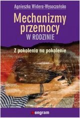 Mechanizmy przemocy w rodzinie z pokolenia na pokolenie Widera-Wysoczańska Agnieszka