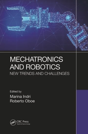 Mechatronics and Robotics: New Trends and Challenges Opracowanie zbiorowe
