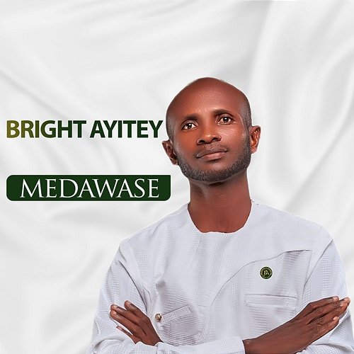 Medawase BRIGHT AYITEY