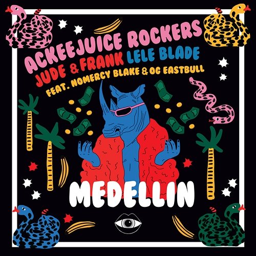 MEDELLIN Ackeejuice Rockers, Jude & Frank, Lele Blade feat. Nomercy Blake, OG Eastbull