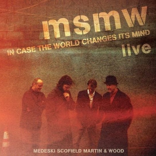 Medeski Scofield Martin & Wood: Msmw Live: In Case the World Changes Its Mind Various Artists