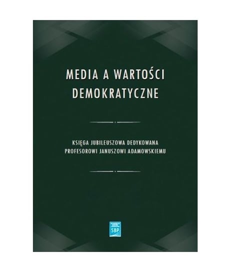 Media a wartości demokratyczne Opracowanie zbiorowe